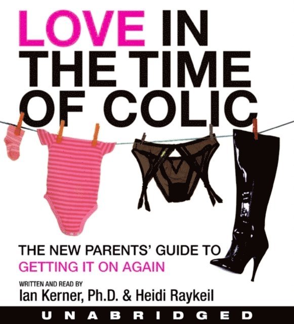 Heidi Raykeil, Ian Kerner - Love in the Time of Colic, Ljudbok