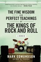 Mark Edmundson - The Fine Wisdom and Perfect Teachings of the Kings of Rock and Roll, Häftad