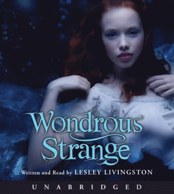 Lesley Livingston - Wondrous Strange, Ljudbok