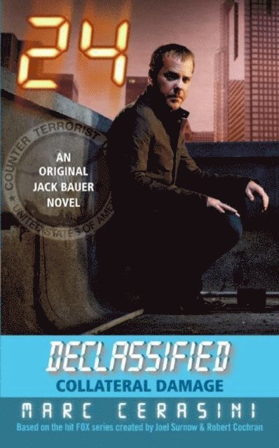 Marc Cerasini - 24 Declassified: Collateral Damage, E-bok