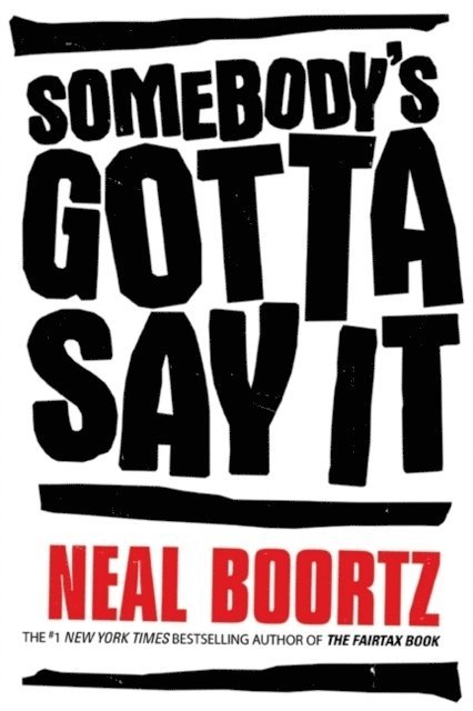 Neal Boortz - Somebody's Gotta Say It, E-bok. Tillgänglighet: Lägg i varukorg