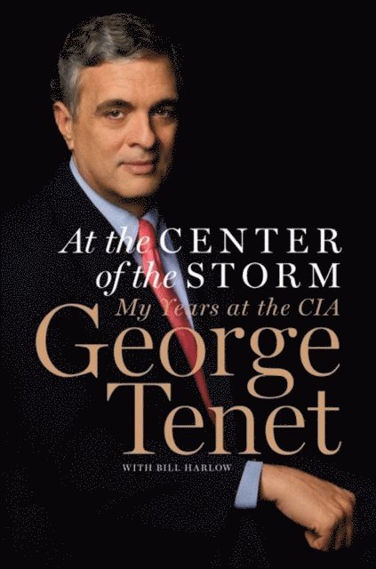 Bill Harlow, George Tenet - At the Center of the Storm, E-bok