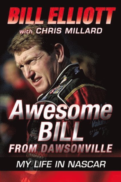 Chris Millard, Bill Elliott - Awesome Bill from Dawsonville, E-bok