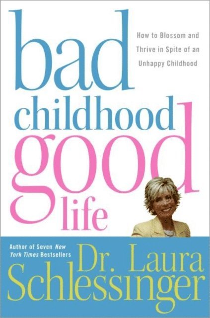 Dr. Laura Schlessinger - Bad Childhood---Good Life, E-bok. Tillgänglighet: Lägg i varukorg