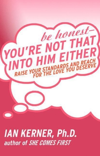 Ian Kerner - Be Honest--You're Not That Into Him Either, E-bok