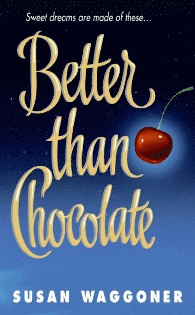 Susan Waggoner - Better Than Chocolate, E-bok