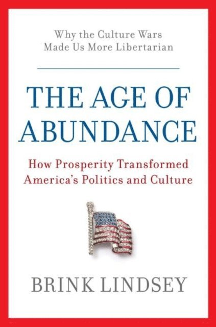 Brink Lindsey - Age of Abundance, E-bok