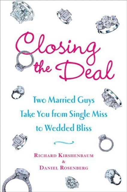 Daniel Rosenberg, Richard Kirshenbaum - Closing the Deal, E-bok