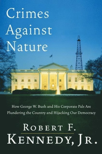 Robert F. Kennedy - Crimes Against Nature, E-bok