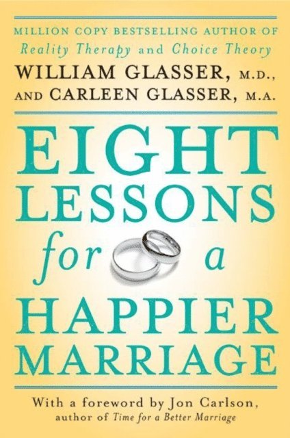 Carleen Glasser, M.D. William Glasser - Eight Lessons for a Happier Marriage, E-bok