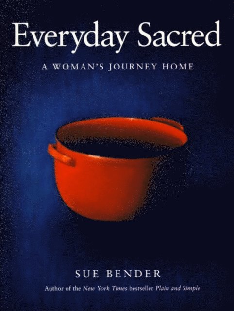Sue Bender - Everyday Sacred, E-bok