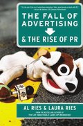 Fall of Advertising and the Rise of PR