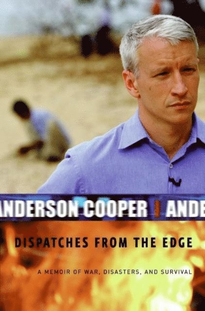 Anderson Cooper - Dispatches from the Edge, E-bok