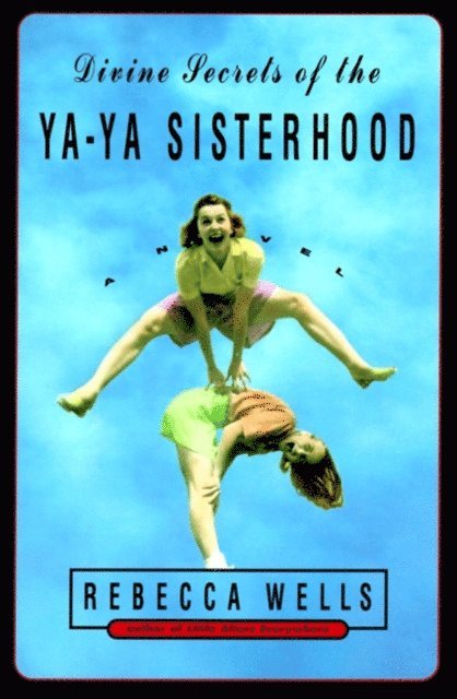 Rebecca Wells - Divine Secrets of the Ya-Ya Sisterhood, E-bok