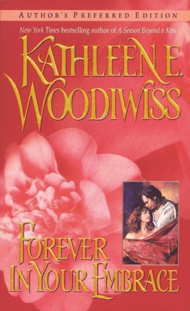 Kathleen E. Woodiwiss - Forever in Your Embrace, E-bok