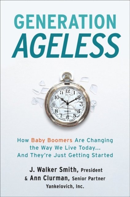 Ann S. Clurman, J. Walker Smith - Generation Ageless, E-bok. Tillgänglighet: Lägg i varukorg