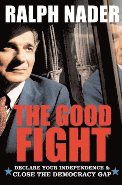 Ralph Nader - Good Fight, E-bok