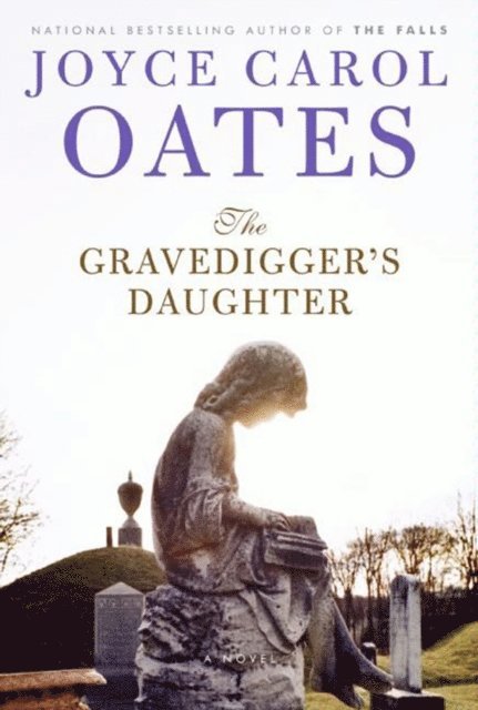 Joyce Carol Oates - Gravedigger's Daughter, E-bok