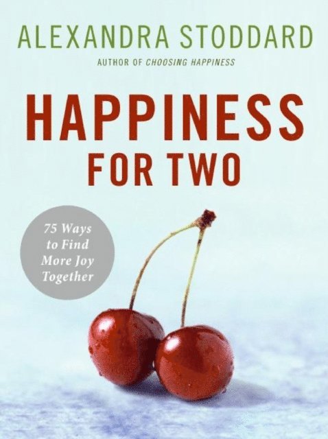 Alexandra Stoddard - Happiness for Two, E-bok
