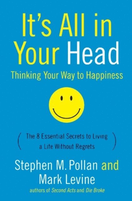 Mark Levine, Stephen M. Pollan - It's All in Your Head, E-bok