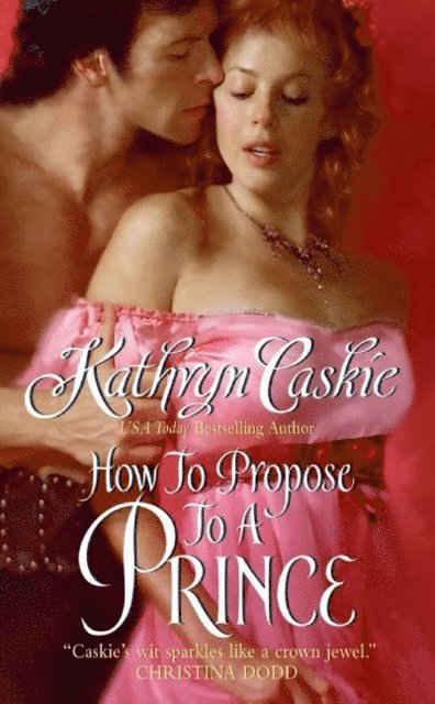 Kathryn Caskie - How to Propose to a Prince, E-bok