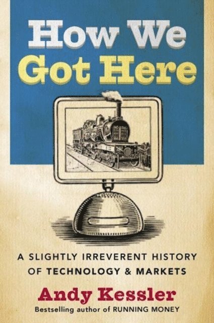 Andy Kessler - How We Got Here, E-bok
