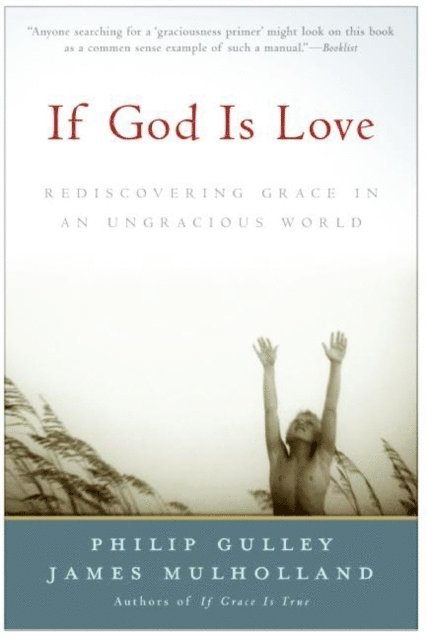 James Mulholland, Philip Gulley - If God Is Love, E-bok