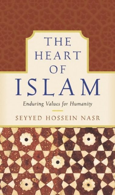 Seyyed Hossein Nasr - Heart of Islam, E-bok