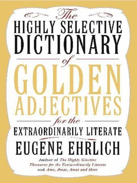 Eugene Ehrlich - Highly Selective Dictionary of Golden Adjectives, E-bok