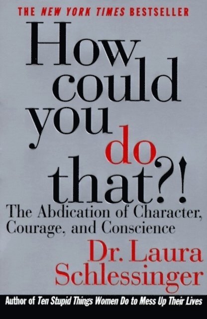 Dr. Laura Schlessinger - How Could You Do That?!, E-bok. Tillgänglighet: Lägg i varukorg
