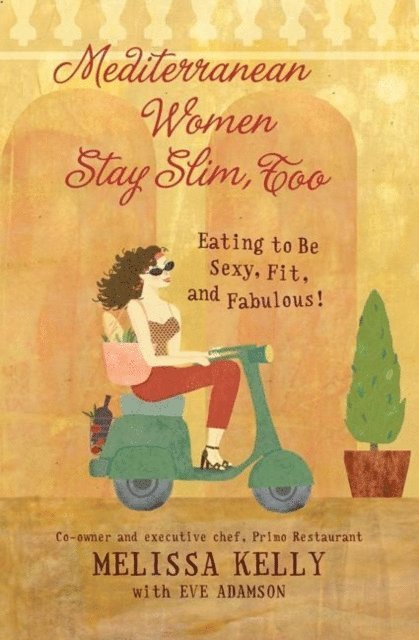 Eve Adamson, Melissa Kelly - Mediterranean Women Stay Slim, Too, E-bok
