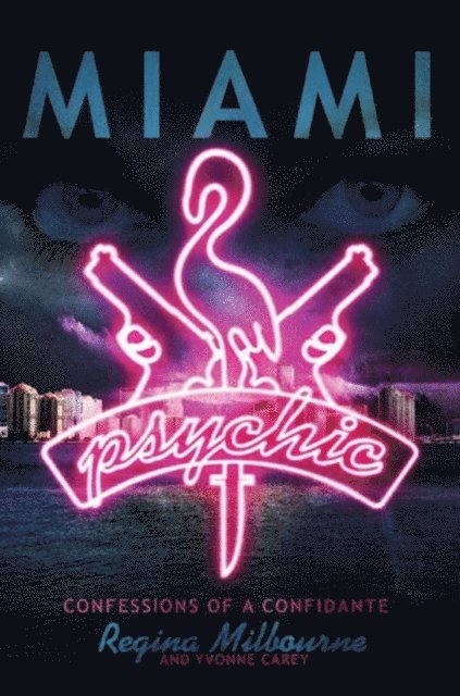 Yvonne Carey, Regina Milbourne - Miami Psychic, E-bok