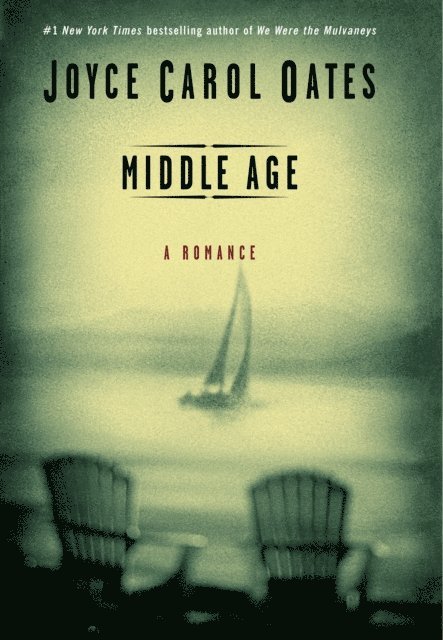 Joyce Carol Oates - Middle Age: A Romance, E-bok