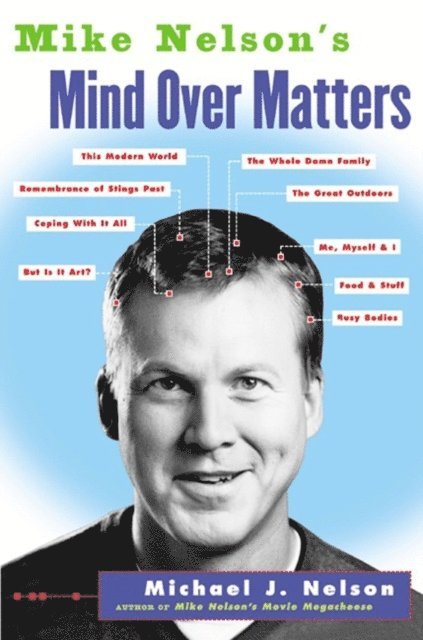 Michael J. Nelson - Mike Nelson's Mind Over Matters, E-bok