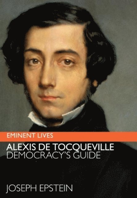Joseph Epstein - Alexis de Tocqueville, E-bok