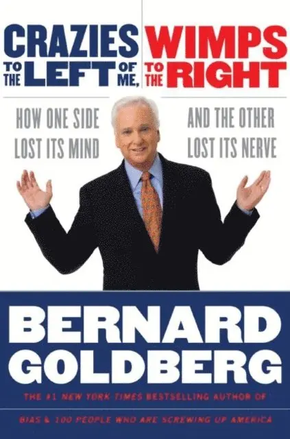 Bernard Goldberg - Crazies to the Left of Me, Wimps to the Right, E-bok. Tillgänglighet: Lägg i varukorg