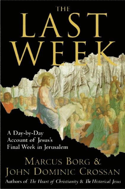 John Dominic Crossan, Marcus J. Borg - Last Week, E-bok