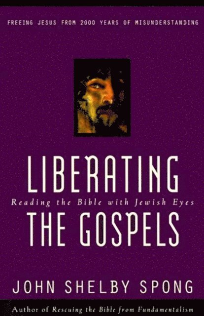 John Shelby Spong - Liberating the Gospels, E-bok