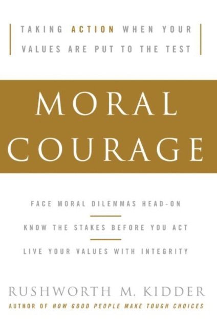 Rushworth M. Kidder - Moral Courage, E-bok