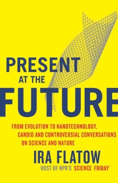 Ira Flatow - Present at the Future, E-bok. Tillgänglighet: Lägg i varukorg
