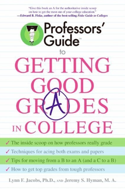 Jeremy S. Hyman, Dr. Lynn F. Jacobs - Professors' Guide(TM) to Getting Good Grades in College, E-bok