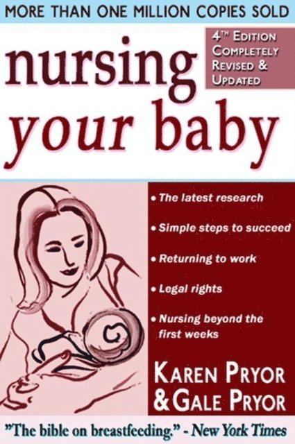 Gale Pryor, Karen Pryor - Nursing Your Baby 4e, E-bok