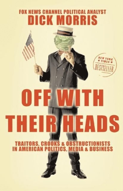 Dick Morris - Off with Their Heads, E-bok
