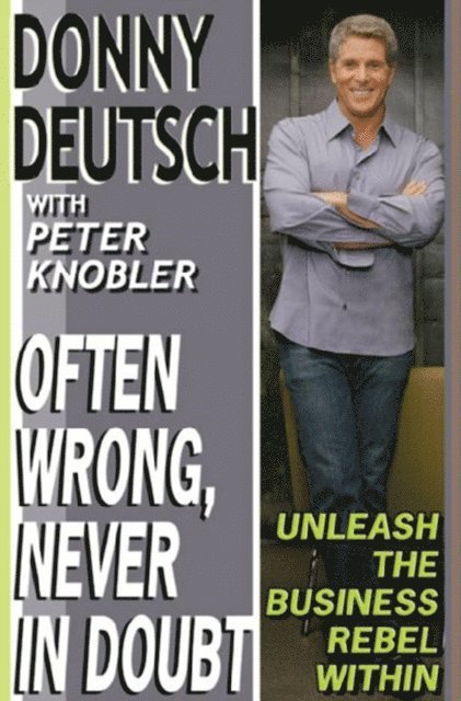 Peter Knobler, Donny Deutsch - Often Wrong, Never in Doubt, E-bok