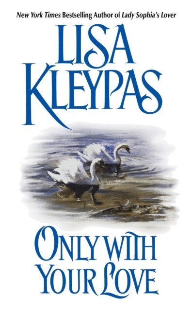 Lisa Kleypas - Only With Your Love, E-bok