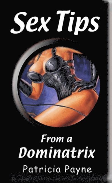 Patricia Payne - Sex Tips from a Dominatrix, E-bok