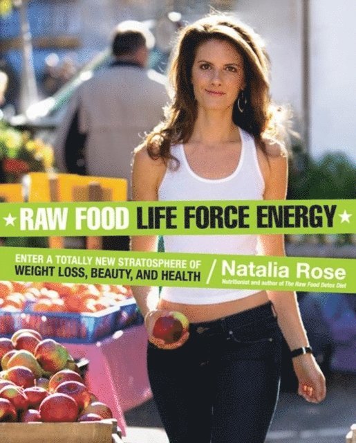 Natalia Rose - Raw Food Life Force Energy, E-bok