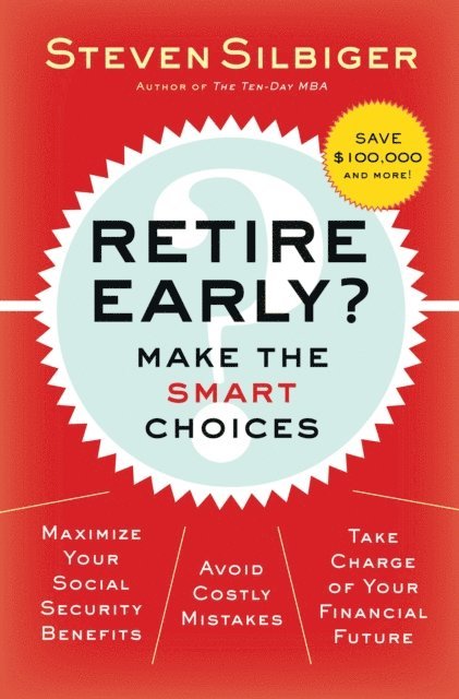Steven A. Silbiger - Retire Early?  Make the SMART Choices, E-bok