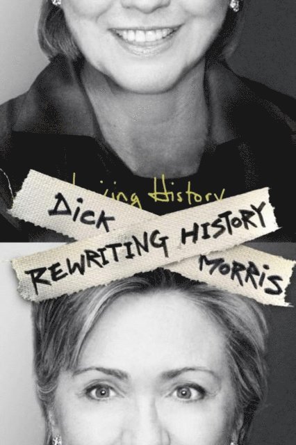 Dick Morris - Rewriting History, E-bok