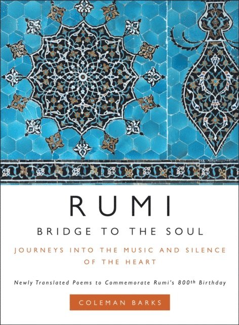 Coleman Barks - Rumi: Bridge to the Soul, E-bok